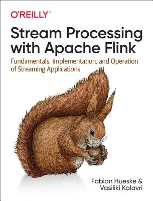 Stream Processing mit Apache Flink: Grundlagen, Implementierung und Betrieb von Streaming-Anwendungen - Stream Processing with Apache Flink: Fundamentals, Implementation, and Operation of Streaming Applications