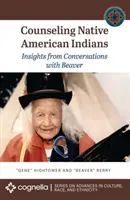 Beratung von amerikanischen Ureinwohnern: Einblicke aus Gesprächen mit Beaver - Counseling Native American Indians: Insights from Conversations with Beaver