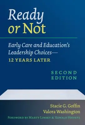 Bereit oder nicht: Führungsentscheidungen in der Frühbetreuung und -erziehung - 12 Jahre später - Ready or Not: Early Care and Education's Leadership Choices--12 Years Later