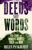 Taten statt Worte: Die Geschichte der Frauenrechte - damals und heute - Deeds Not Words: The Story of Women's Rights - Then and Now