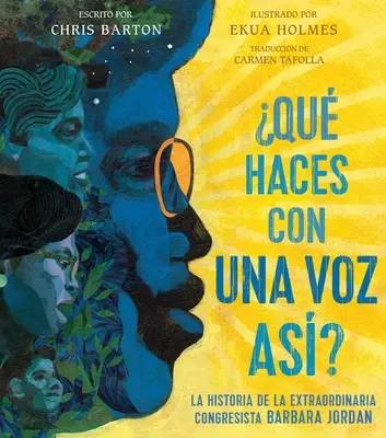 Qu Haces Con Una Voz As? (Was macht man mit einer Stimme wie dieser?): La Historia de la Extraordinaria Congresista Barbara Jordan - Qu Haces Con Una Voz As? (What Do You Do with a Voice Like That?): La Historia de la Extraordinaria Congresista Barbara Jordan