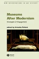 Museen nach dem Modernismus: Strategien des Engagements - Museums After Modernism: Strategies of Engagement