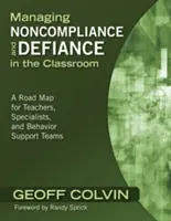 Umgang mit Ungehorsam und Trotz im Klassenzimmer: Ein Fahrplan für Lehrer, Fachleute und Verhaltensunterstützungsteams - Managing Noncompliance and Defiance in the Classroom: A Road Map for Teachers, Specialists, and Behavior Support Teams