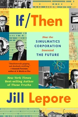 If Then: Wie die Simulmatics Corporation die Zukunft erfand - If Then: How Simulmatics Corporation Invented the Future