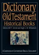 Wörterbuch des Alten Testaments: Historische Bücher: Ein Kompendium zeitgenössischer biblischer Gelehrsamkeit - Dictionary of the Old Testament: Historical Books: A Compendium of Contemporary Biblical Scholarship