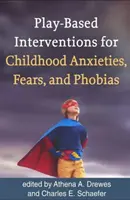 Spielbasierte Interventionen für Ängste, Befürchtungen und Phobien in der Kindheit - Play-Based Interventions for Childhood Anxieties, Fears, and Phobias