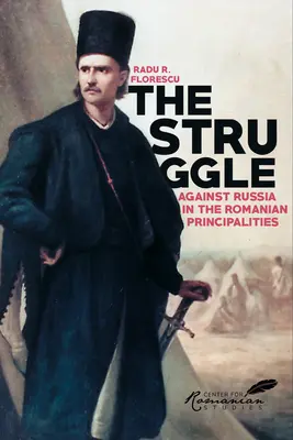 Der Kampf gegen Russland in den rumänischen Fürstentümern - Eine Studie über die anglo-türkische Diplomatie, 1821-1854 - Struggle Against Russia in the Romanian Principalities - A Study in Anglo-Turkish Diplomacy, 1821-1854