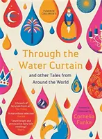 Durch den Wasservorhang und andere Geschichten aus aller Welt - Through the Water Curtain and Other Tales from Around the World