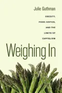 Wiegen, 32: Fettleibigkeit, Ernährungsgerechtigkeit und die Grenzen des Kapitalismus - Weighing In, 32: Obesity, Food Justice, and the Limits of Capitalism