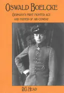 Oswald Boelcke - Deutschlands erstes Flieger-Ass und Vater des Luftkampfes - Oswald Boelcke - German's First Fighter Ace and Father of Air Combat