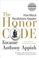 Der Ehrenkodex: Wie moralische Revolutionen gelingen - The Honor Code: How Moral Revolutions Happen