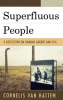 Überflüssige Menschen: Eine Reflexion über Hannah Arendt und das Böse - Superfluous People: A Reflection on Hannah Arendt and Evil