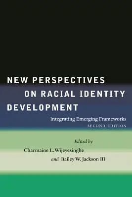 Neue Perspektiven für die Entwicklung der rassischen Identität: Integration neu entstehender Rahmenwerke - New Perspectives on Racial Identity Development: Integrating Emerging Frameworks