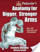 Delaviers Anatomie für größere, stärkere Arme - Delavier's Anatomy for Bigger, Stronger Arms