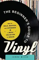 Der Leitfaden für Einsteiger in die Vinyltechnik: Wie man eine analoge Musiksammlung aufbaut, pflegt und erlebt - The Beginner's Guide to Vinyl: How to Build, Maintain, and Experience a Music Collection in Analog