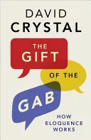 Die Gabe des Gab: Wie Beredsamkeit funktioniert - The Gift of the Gab: How Eloquence Works