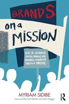 Marken mit einer Mission: Soziale Wirkung und Unternehmenswachstum durch Zielsetzung - Brands on a Mission: How to Achieve Social Impact and Business Growth Through Purpose