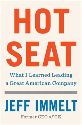 Hot Seat: Was ich als Leiter eines großen amerikanischen Unternehmens gelernt habe - Hot Seat: What I Learned Leading a Great American Company