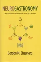 Neurogastronomie: Wie das Gehirn den Geschmack erzeugt und warum das wichtig ist - Neurogastronomy: How the Brain Creates Flavor and Why It Matters