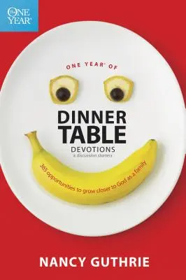 Ein Jahr Tischandachten und Diskussionsanregungen: 365 Gelegenheiten, Gott als Familie näher zu kommen - One Year of Dinner Table Devotions & Discussion Starters: 365 Opportunities to Grow Closer to God as a Family