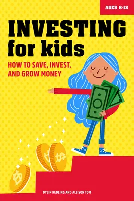 Investieren für Kinder: Wie man spart, investiert und Geld vermehrt - Investing for Kids: How to Save, Invest and Grow Money