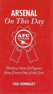 Arsenal an diesem Tag: Geschichte, Fakten und Zahlen zu jedem Tag des Jahres - Arsenal on This Day: History, Facts & Figures from Every Day of the Year