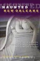 Spuk in New Orleans: Geister des Südens, Gespenster im Garden District und Vampirschauplätze - Haunted New Orleans: Southern Spirits, Garden District Ghosts, and Vampire Venues