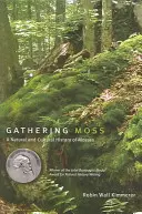 Gathering Moss: Eine Natur- und Kulturgeschichte der Moose - Gathering Moss: A Natural and Cultural History of Mosses