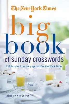 Das große Buch der Sonntags-Kreuzworträtsel der New York Times: 150 Rätsel aus den Seiten der New York Times - The New York Times Big Book of Sunday Crosswords: 150 Puzzles from the Pages of the New York Times