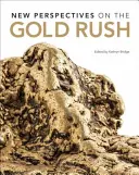 Neue Perspektiven auf den Goldrausch - New Perspectives on the Gold Rush