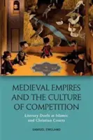 Mittelalterliche Reiche und die Kultur des Wettbewerbs: Literarische Duelle an islamischen und christlichen Höfen - Medieval Empires and the Culture of Competition: Literary Duels at Islamic and Christian Courts