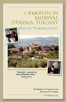 Ein Monat im mittelalterlichen Volpaia, Toskana: Tagebuch eines Bürgers auf Zeit - A Month in Medieval Volpaia, Tuscany: Diary of a Temporary Citizen