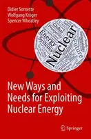 Neue Wege und Notwendigkeiten zur Nutzung der Kernenergie - New Ways and Needs for Exploiting Nuclear Energy