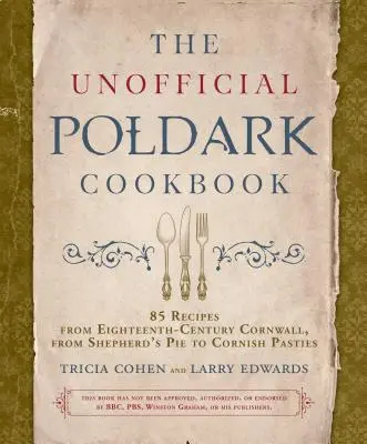 Das inoffizielle Poldark-Kochbuch: 85 Rezepte aus dem Cornwall des achtzehnten Jahrhunderts, von Shepherd's Pie bis Cornish Pasties - The Unofficial Poldark Cookbook: 85 Recipes from Eighteenth-Century Cornwall, from Shepherd's Pie to Cornish Pasties