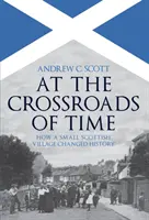 Am Scheideweg der Zeit: Wie ein kleines schottisches Dorf die Geschichte veränderte - At the Crossroads of Time: How a Small Scottish Village Changed History