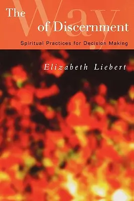 Der Weg der Unterscheidung: Spirituelle Praktiken für die Entscheidungsfindung - The Way of Discernment: Spiritual Practices for Decision Making