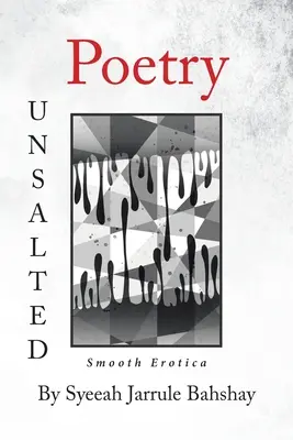 Ungesalzene Poesie: Sanfte Erotik - Poetry Unsalted: Smooth Erotica