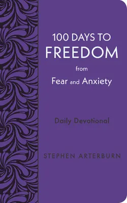 100 Tage zur Freiheit von Furcht und Angst: Tägliche Andacht - 100 Days to Freedom from Fear and Anxiety: Daily Devotional