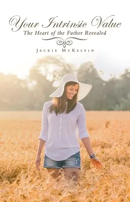 Ihr innerer Wert: Das enthüllte Herz des Vaters - Your Intrinsic Value: The Heart of the Father Revealed