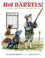 Heiße Fässer! Aberglaube, Fakten und Irrtümer beim Schießen - Hot Barrels!: Shooting Superstition, Facts and Fallacies