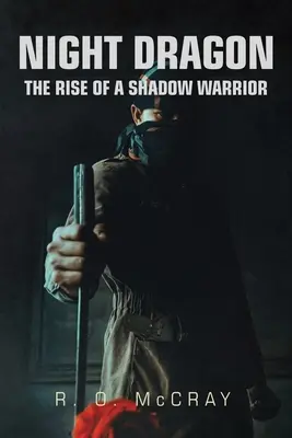 Nachtdrache: Der Aufstieg eines Schattenkriegers - Night Dragon: The Rise of a Shadow Warrior