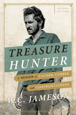 Schatzsucher: Memoiren über Caches, Flüche und Konfrontationen, Zweite Auflage - Treasure Hunter: A Memoir of Caches, Curses, and Confrontations, Second Edition