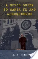 Ein Spionageführer für Santa Fe und Albuquerque - A Spy's Guide to Santa Fe and Albuquerque