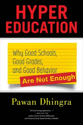 Hyper-Bildung: Warum gute Schulen, gute Noten und gutes Benehmen nicht ausreichen - Hyper Education: Why Good Schools, Good Grades, and Good Behavior Are Not Enough