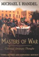 Meister des Krieges: Klassisches strategisches Denken - Masters of War: Classical Strategic Thought