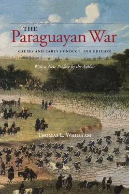 Der paraguayische Krieg: Ursachen und Verlauf, 2. Auflage - The Paraguayan War: Causes and Early Conduct, 2nd Edition