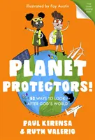 Beschützer des Planeten: 52 Wege, sich um Gottes Welt zu kümmern - Planet Protectors: 52 Ways to Look After God's World