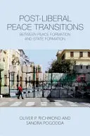 Post-liberale Friedensübergänge: Zwischen Friedensschaffung und Staatsformung - Post-Liberal Peace Transitions: Between Peace Formation and State Formation