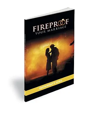 Feuerfest für Ihre Ehe: Leitfaden für Teilnehmer - Fireproof Your Marriage: Participant's Guide