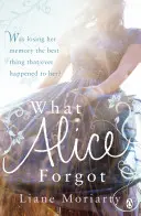 Was Alice vergaß - Von der Bestsellerautorin von Big Little Lies, jetzt eine preisgekrönte TV-Serie - What Alice Forgot - From the bestselling author of Big Little Lies, now an award winning TV series